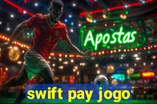 swift pay jogo